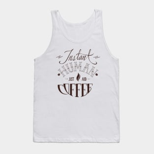 Instant Human Just Add Coffee Tank Top